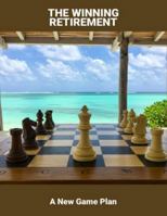 The Winning Retirement: A New Game Plan B0G4MN1H5J Book Cover