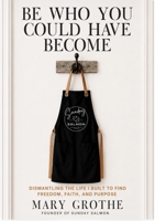 Be Who You Could Have Become 1969508760 Book Cover