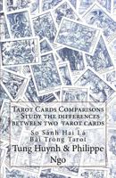 Tarot Cards Comparisons - Study the Differences Between Two Tarot Cards: So Sanh Su Khac Nhau Cua Hai La Bai Tarot 1548729132 Book Cover