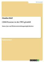 CRM-Prozesse in der FWS gGmbH: Status Quo und Weiterentwicklungsm�glichkeiten 3640496922 Book Cover