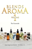 Blends Aroma Volume 1: The Essentials 1834382254 Book Cover