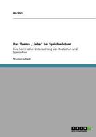 Das Thema „Liebe" bei Sprichwörtern: Eine kontrastive Untersuchung des Deutschen und Spanischen 364090429X Book Cover