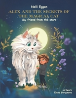 Alex and the Secrets of the Magical Cat Vol 1: My friend from the stars 999878185X Book Cover