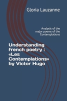 Understanding french poetry: Les Contemplations by Victor Hugo: Analysis of the major poems of the Contemplations 1728758041 Book Cover