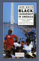 Black Leadership in America: From Booker T.Washington to Jesse Jackson 0582063728 Book Cover
