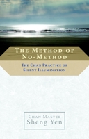 The Method of No-Method: The Chan Practice of Silent Illumination 1590305752 Book Cover