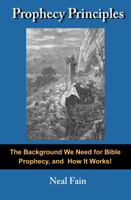 Prophecy Principles: The Background We Need for Bible Prophecy and How It Works 0978686683 Book Cover