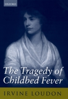 The Tragedy of Childbed Fever 019820499X Book Cover