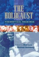 The Holocaust: Theoretical Readings 0748616551 Book Cover