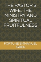 THE PASTOR'S WIFE, THE MINISTRY AND SPIRITUAL FRUITFULNESS 0620816414 Book Cover