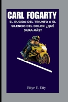 CARL FORGARTY: EL RUGIDO DEL TRIUNFO O EL SILENCIO DEL DOLOR: ¿QUÉ DURA MÁS? (Spanish Edition) B0FQ3SWQGH Book Cover