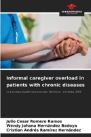 Informal caregiver overload in patients with chronic diseases 6208050669 Book Cover