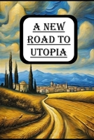 A New Road To Utopia B0CH2D7P5Y Book Cover