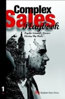 Complex Sales Playbook: A Psycho-Scientific Process for Closing Big Deals 1483407780 Book Cover
