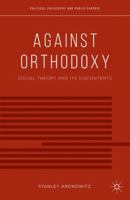Against Orthodoxy: Social Theory and Its Discontents 1137388293 Book Cover