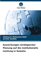 Auswirkungen strategischer Planung auf die institutionelle Leistung in Somalia (German Edition) 6200845859 Book Cover