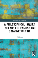 A Philosophical Inquiry into Subject English and Creative Writing 1032374586 Book Cover