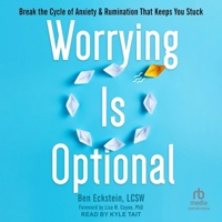 Worrying Is Optional: Break the Cycle of Anxiety and Rumination That Keeps You Stuck B0CW4VL9HK Book Cover