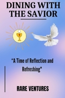 Dining With The Savior: A Time of Reflection And Refreshing B0F79VYH84 Book Cover