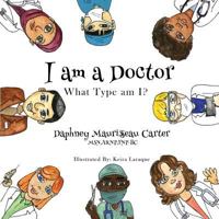 I Am A Doctor: What Type Am I? 1945532025 Book Cover