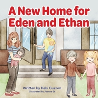A New Home for Eden And Ethan: Moving into a new home can be scary—this book offers a sweet lesson B09CRY93FC Book Cover