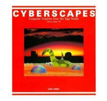 Cyberscapes: Computer Graphics from the Yagi Studio 4838101260 Book Cover