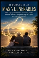 EL DERECHO DE LOS MÁS VULNERABLES: Niñez, vejez y salud mental: protección jurídica, dignidad humana y propuestas para un Estado que no abandone a nadie (Spanish Edition) B0HK82HYG5 Book Cover