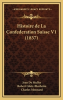 Histoire de La Confederation Suisse V1 1167692101 Book Cover