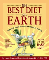 The Best Diet on Earth: Ordinary Foods with Extraordinary Powers Based on the Dash Diet 1891105086 Book Cover