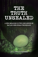 The Truth Unsealed: A new paradigm in the disclosure of UAP and non-human technology B0DWNLHGNN Book Cover