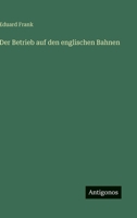 Der Betrieb auf den englischen Bahnen (German Edition) 3563920605 Book Cover