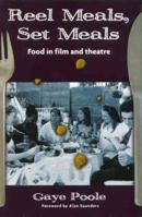 Reel Meals, Set Meals: Food In Film And Theatre 0868195782 Book Cover