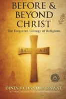 BEFORE & BEYOND CHRIST: The Forgotten Lineage of Religions (GLORIES OF INDIA) B0G3552Y1F Book Cover