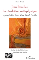 Jean Borella : la révolution métaphysique: Après Galilée, Kant, Marx, Freud, Derrida (Religions Et Spiritualité) (French Edition) 2296007279 Book Cover