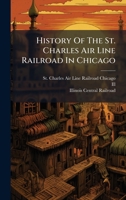 History Of The St. Charles Air Line Railroad In Chicago 1024606651 Book Cover