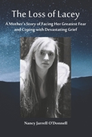 The Loss of Lacey: A Mother's Story of Facing Her Greatest Fear and Coping with Devastating Grief B08KSGWXKD Book Cover