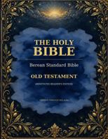 The Holy Bible: Berean Standard Bible Old Testament (Annotated): Reader's Edition 1947875043 Book Cover