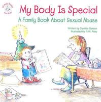 My Body Is Special: A Family Book about Sexual Abuse 0870293990 Book Cover