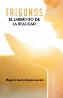 Trigonos: El Laberinto de La Realidad 1463369476 Book Cover