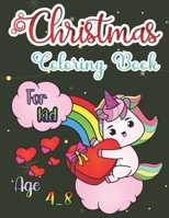 Christmas Coloring Book For Kid Age 4-8: Fun Children’s Christmas Gift or Present for Kids - 30 Beautiful design to Color with Santa Claus, unicorn, fashion girls, Snowmen & More! B0CJKTR3M9 Book Cover