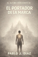 El portador de la marca: El último horizonte IX (Spanish Edition) B0GDCQFRNT Book Cover