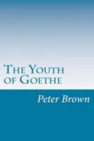 The Youth of Goethe 1500573256 Book Cover