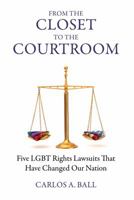 From the Closet to the Courtroom: Five LGBT Rights Lawsuits That Have Changed Our Nation