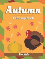 Autumn Coloring Book For Kids: Fall & Thanksgiving Coloring Book for Toddlers , Kindergarten , Boys & Girls | Stress Relieving and Relaxation B09DMR1VCV Book Cover