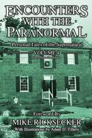 Encounters With The Paranormal: Volume 4: Personal Tales of the Supernatural 0998164968 Book Cover