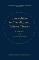 Integrability, Self-Duality, and Twistor Theory (London Mathematical Society Monographs New Series) 0198534981 Book Cover