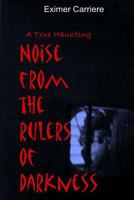 Noise from the Rulers of Darkness 0987695622 Book Cover