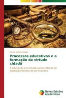 Processos Educativos E a Formacao Da Virtude Cidada 3639693353 Book Cover