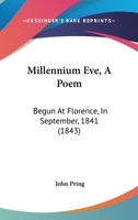 Millennium Eve, a Poem Begun at Florence, in September 1841 1241535043 Book Cover