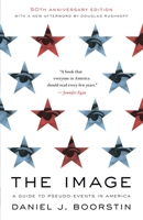 The Image: A Guide to Pseudo-events in America 0689702809 Book Cover